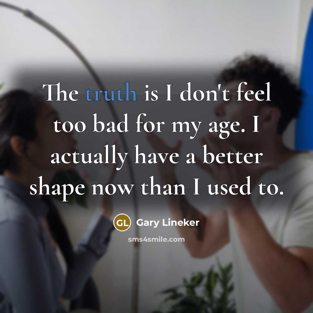 “The truth is I don't feel too bad for my…” quote by Gary Lineker