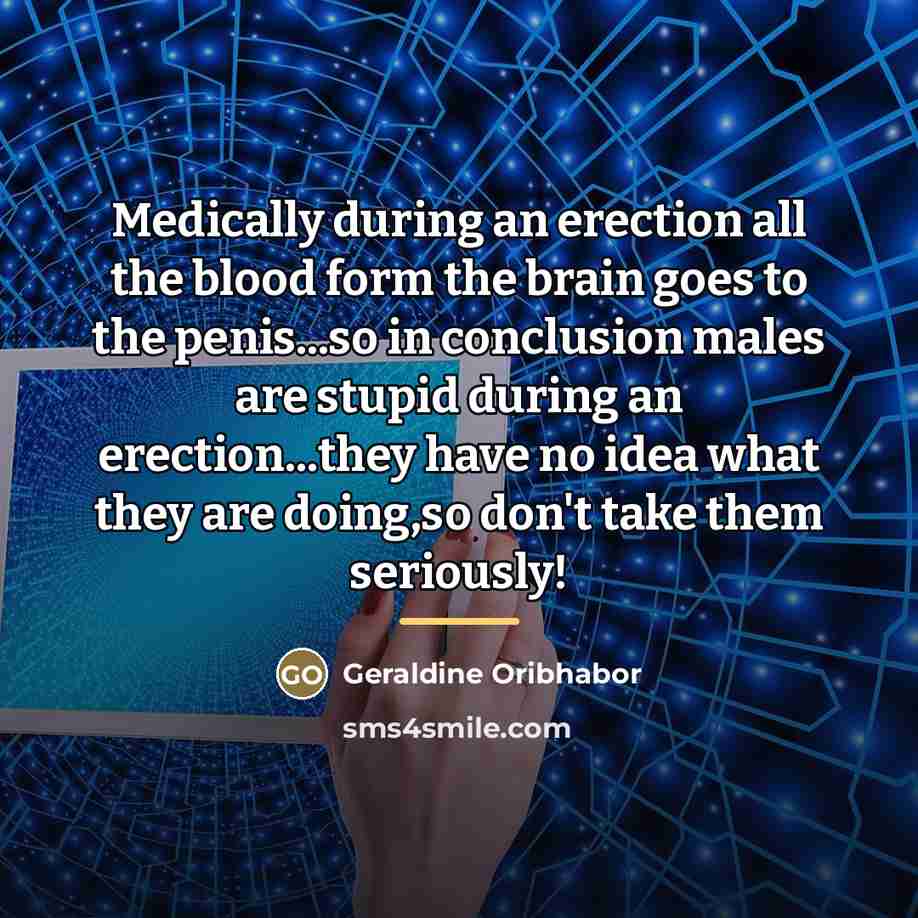 “Medically during an erection all the blood form the brain…” quote by Geraldine Oribhabor