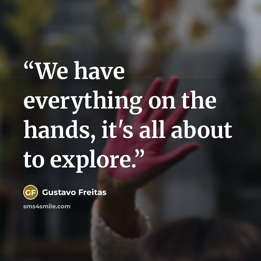 “We have everything on the hands, it's all about to explore.” quote by Gustavo Freitas