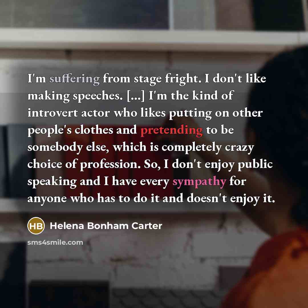 “I'm suffering from stage fright. I don't like making speeches.…” quote by Helena Bonham Carter
