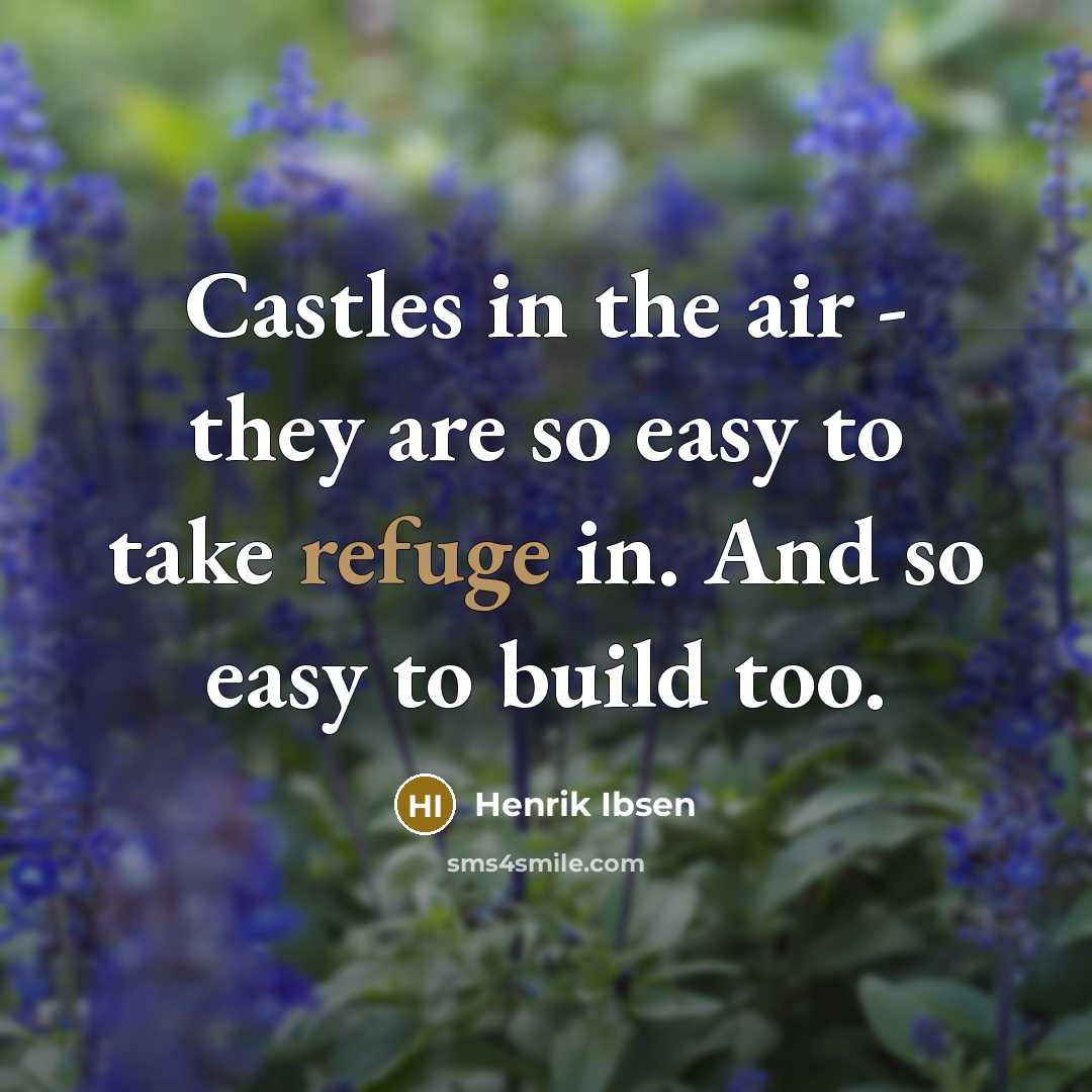 “Castles in the air - they are so easy to…” quote by Henrik Ibsen