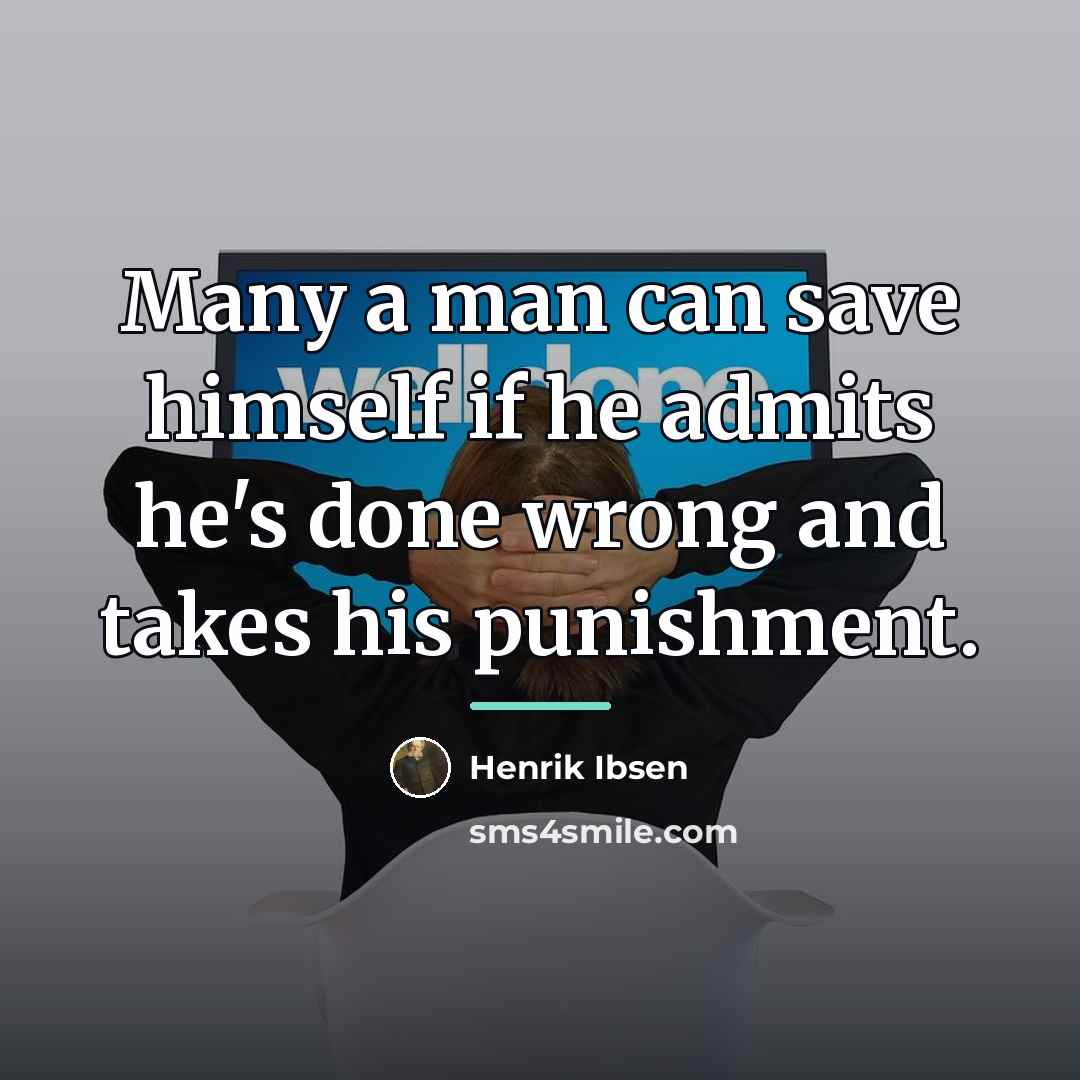 “Many a man can save himself if he admits he's…” quote by Henrik Ibsen
