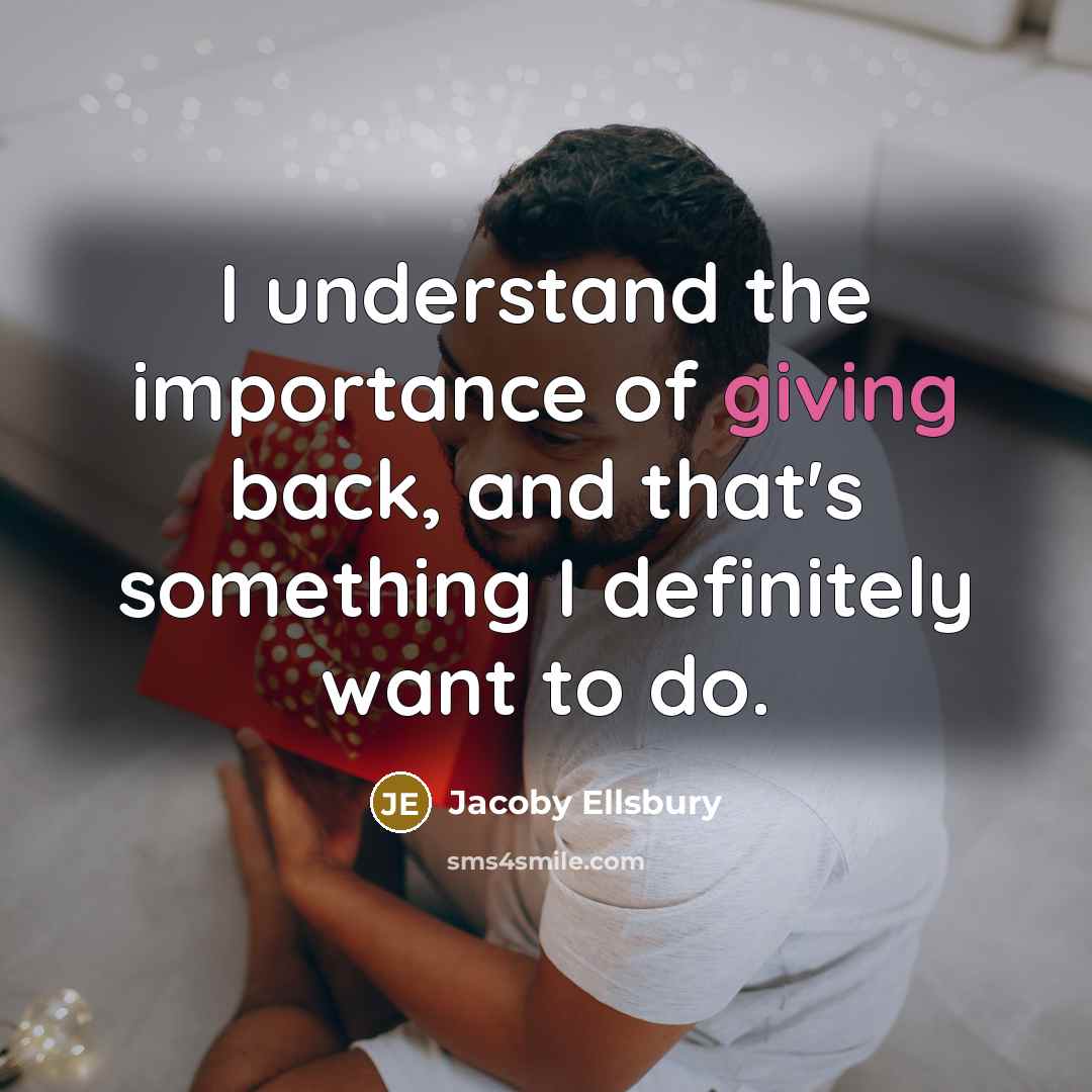 “I understand the importance of giving back, and that's something…” quote by Jacoby Ellsbury