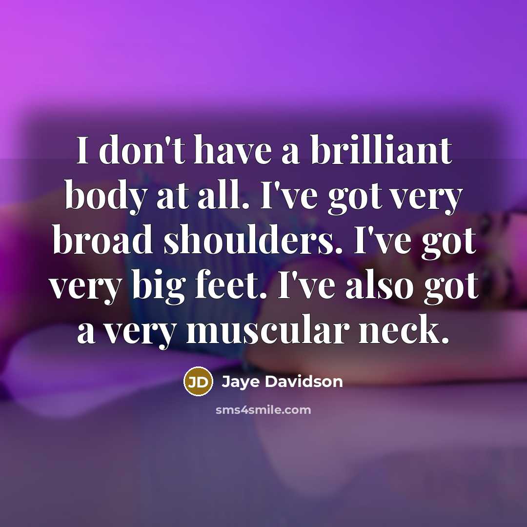 “I don't have a brilliant body at all. I've got…” quote by Jaye Davidson