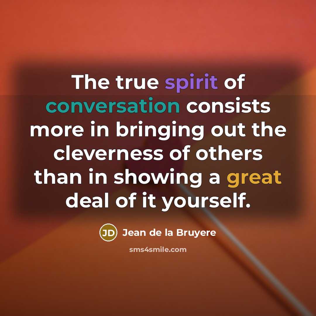 “The true spirit of conversation consists more in bringing out…” quote by Jean de la Bruyere