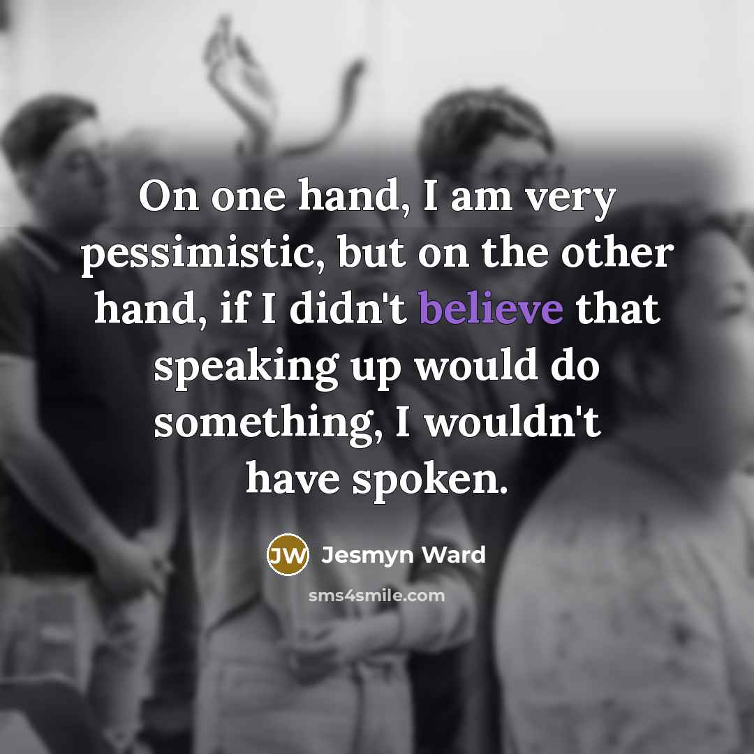 “On one hand, I am very pessimistic, but on the…” quote by Jesmyn Ward