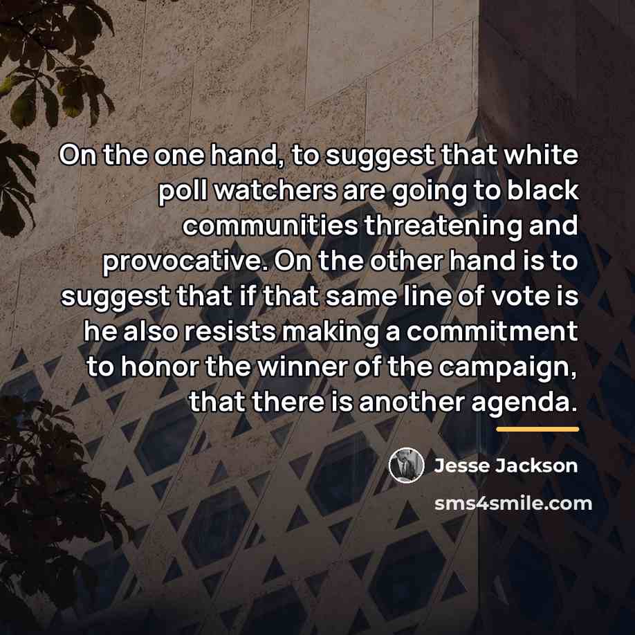 “On the one hand, to suggest that white poll watchers…” quote by Jesse Jackson