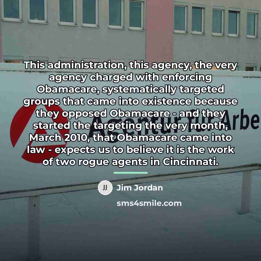 “This administration, this agency, the very agency charged with enforcing…” quote by Jim Jordan