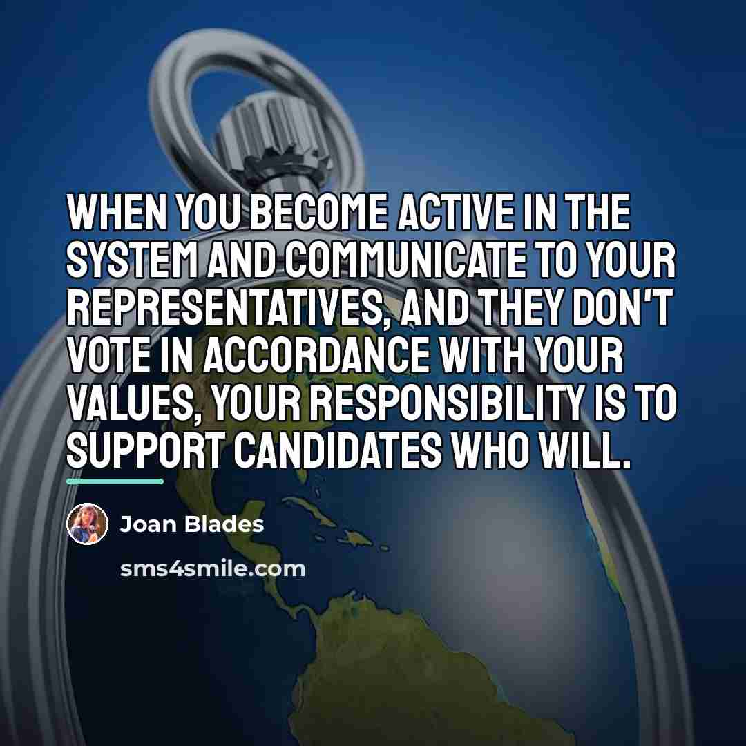 “When you become active in the system and communicate to…” quote by Joan Blades