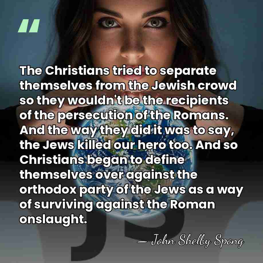 The Christians tried to separate themselves from the Jewish crowd so they&hellip; - John Shelby Spong