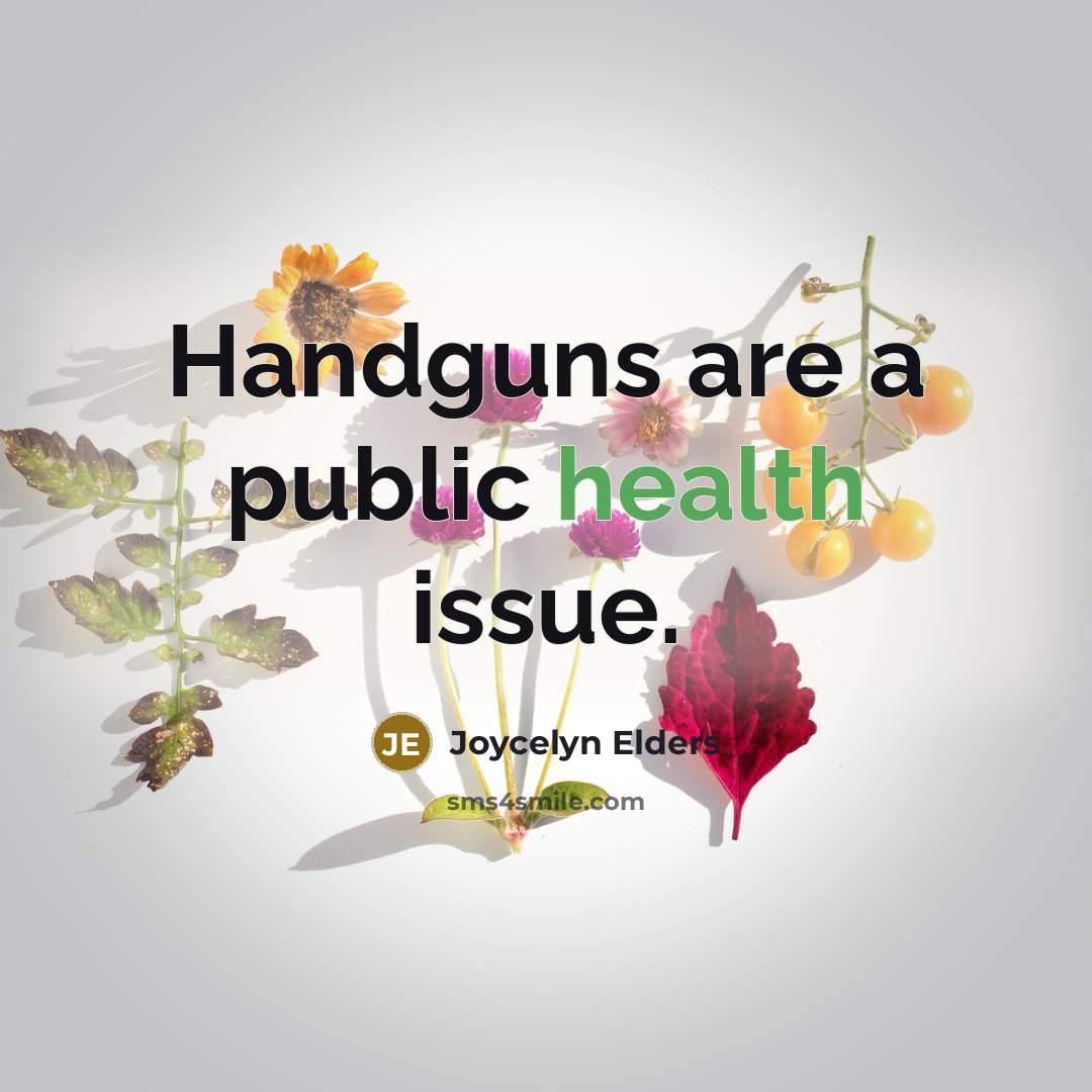 “Handguns are a public health issue.…” quote by Joycelyn Elders
