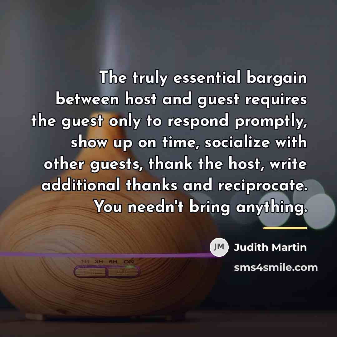 “The truly essential bargain between host and guest requires the…” quote by Judith Martin