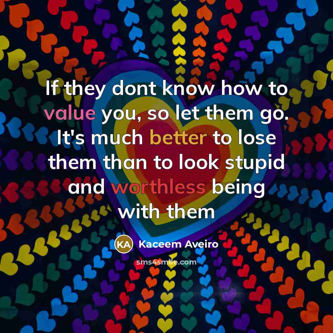 “If they dont know how to value you, so let…” quote by Kaceem Aveiro