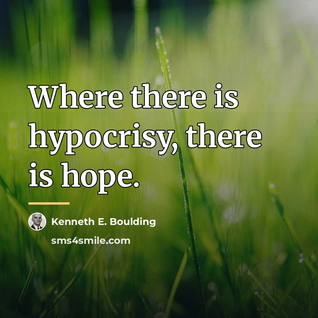 “Where there is hypocrisy, there is hope.…” quote by Kenneth E. Boulding