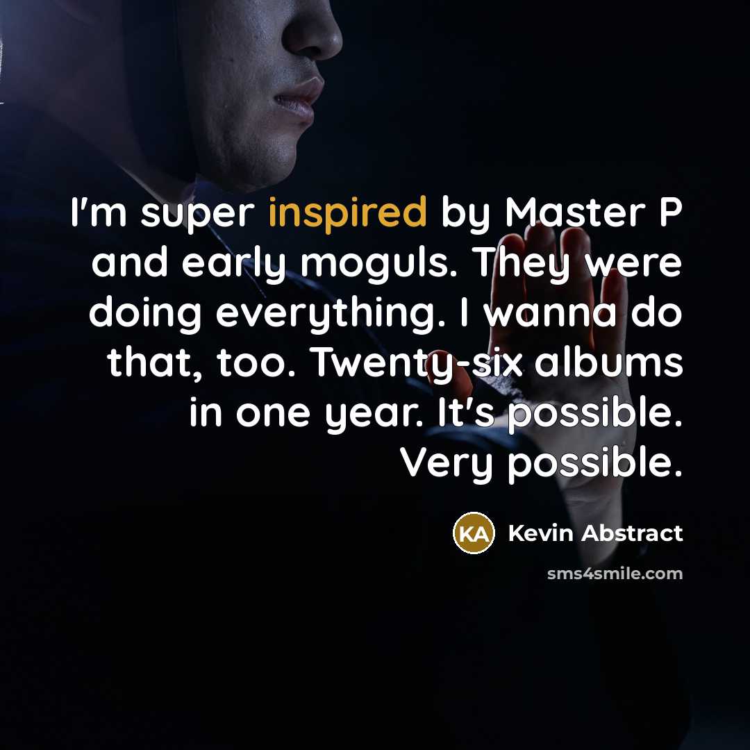 “I'm super inspired by Master P and early moguls. They…” quote by Kevin Abstract