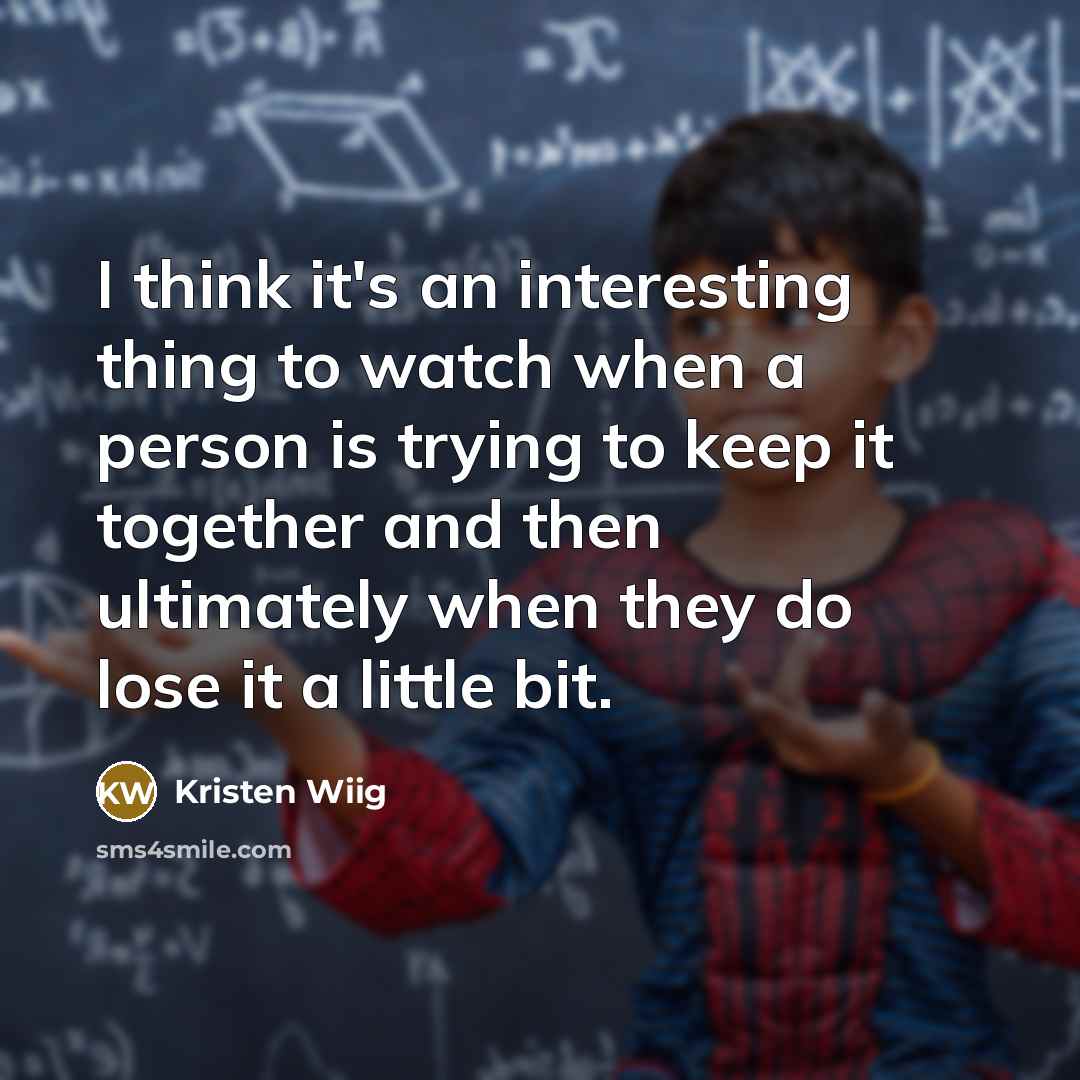 “I think it's an interesting thing to watch when a…” quote by Kristen Wiig