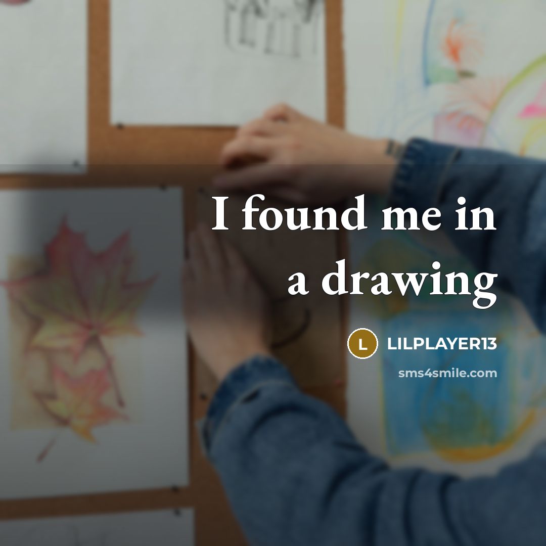 “I found me in a drawing” quote by Lilplayer13