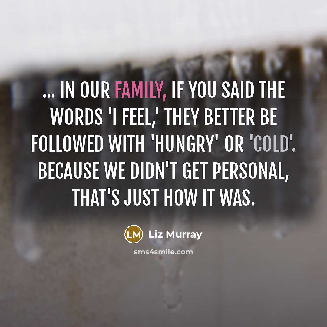 “... In our family, if you said the words 'I…” quote by Liz Murray