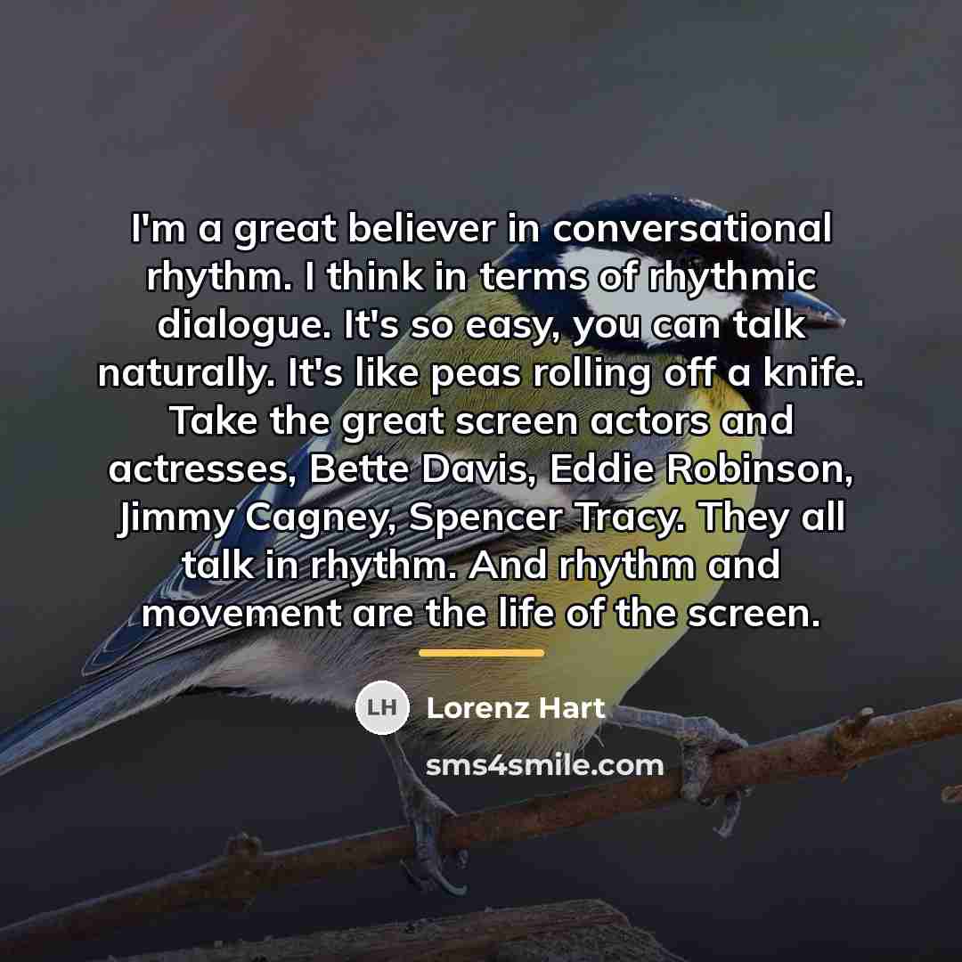 “I'm a great believer in conversational rhythm. I think in…” quote by Lorenz Hart