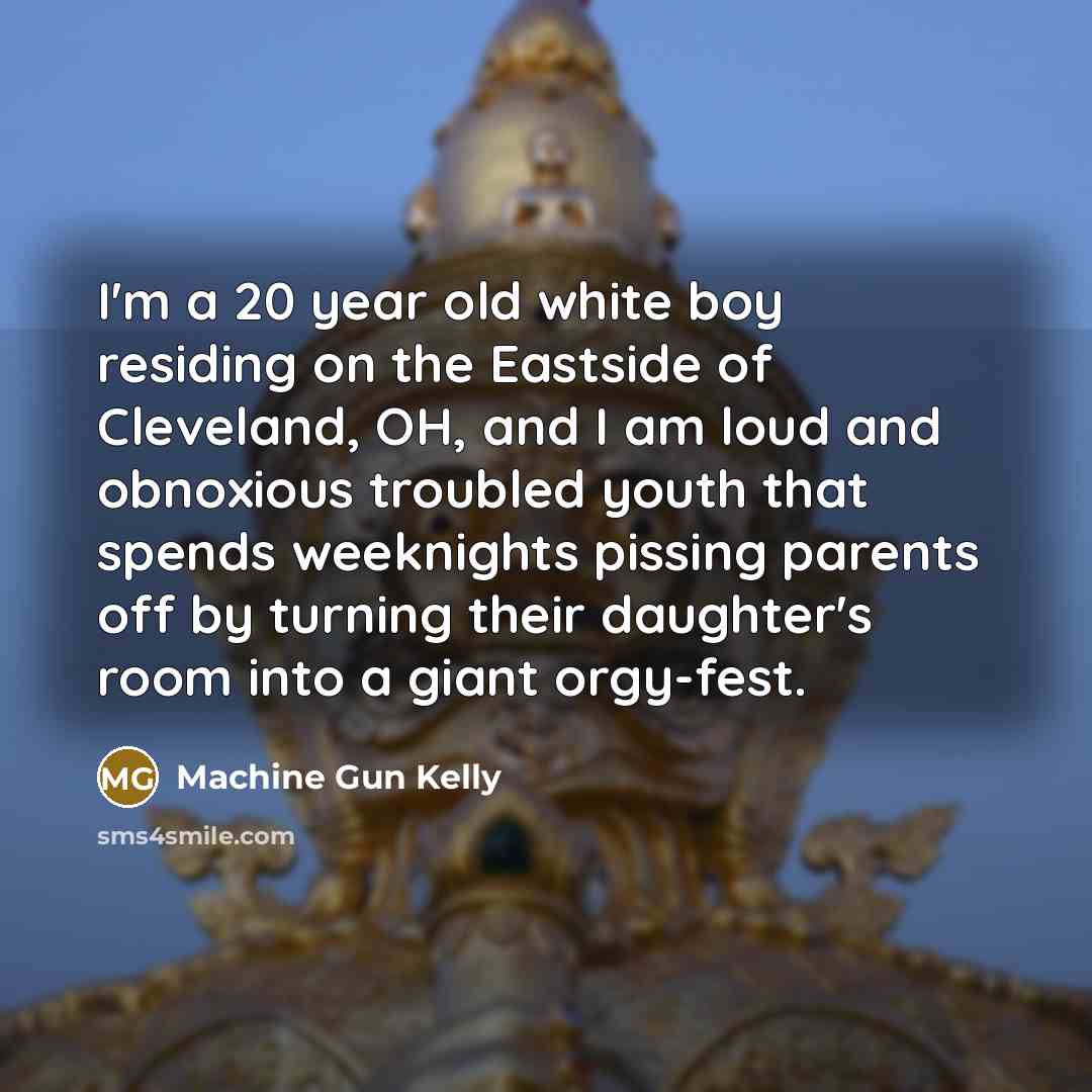 “I'm a 20 year old white boy residing on the…” quote by Machine Gun Kelly