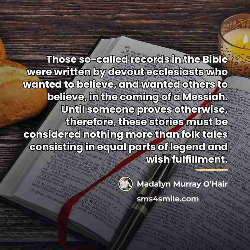 “Those so-called records in the Bible were written by devout…” quote by Madalyn Murray O'Hair