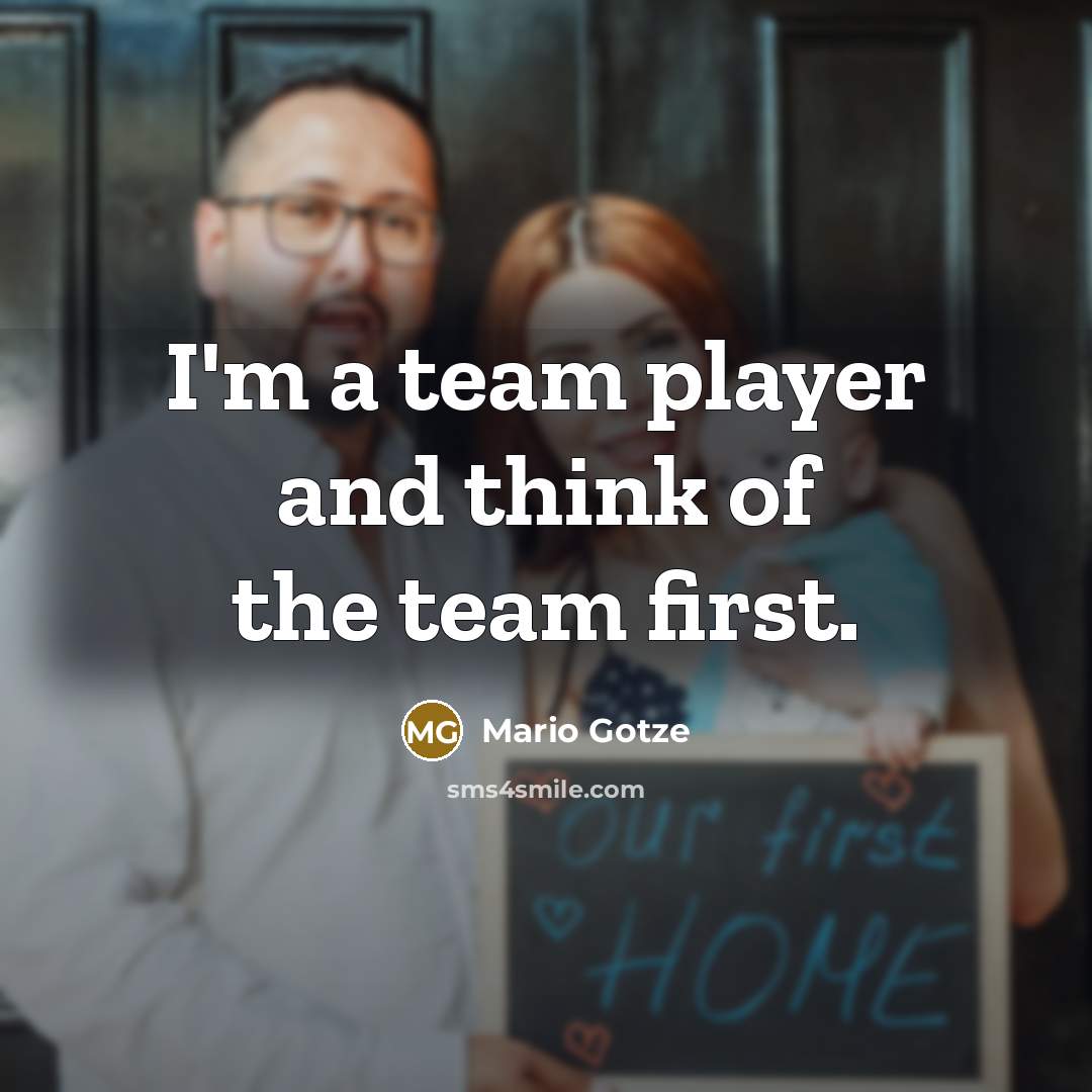 “I'm a team player and think of the team first.…” quote by Mario Gotze