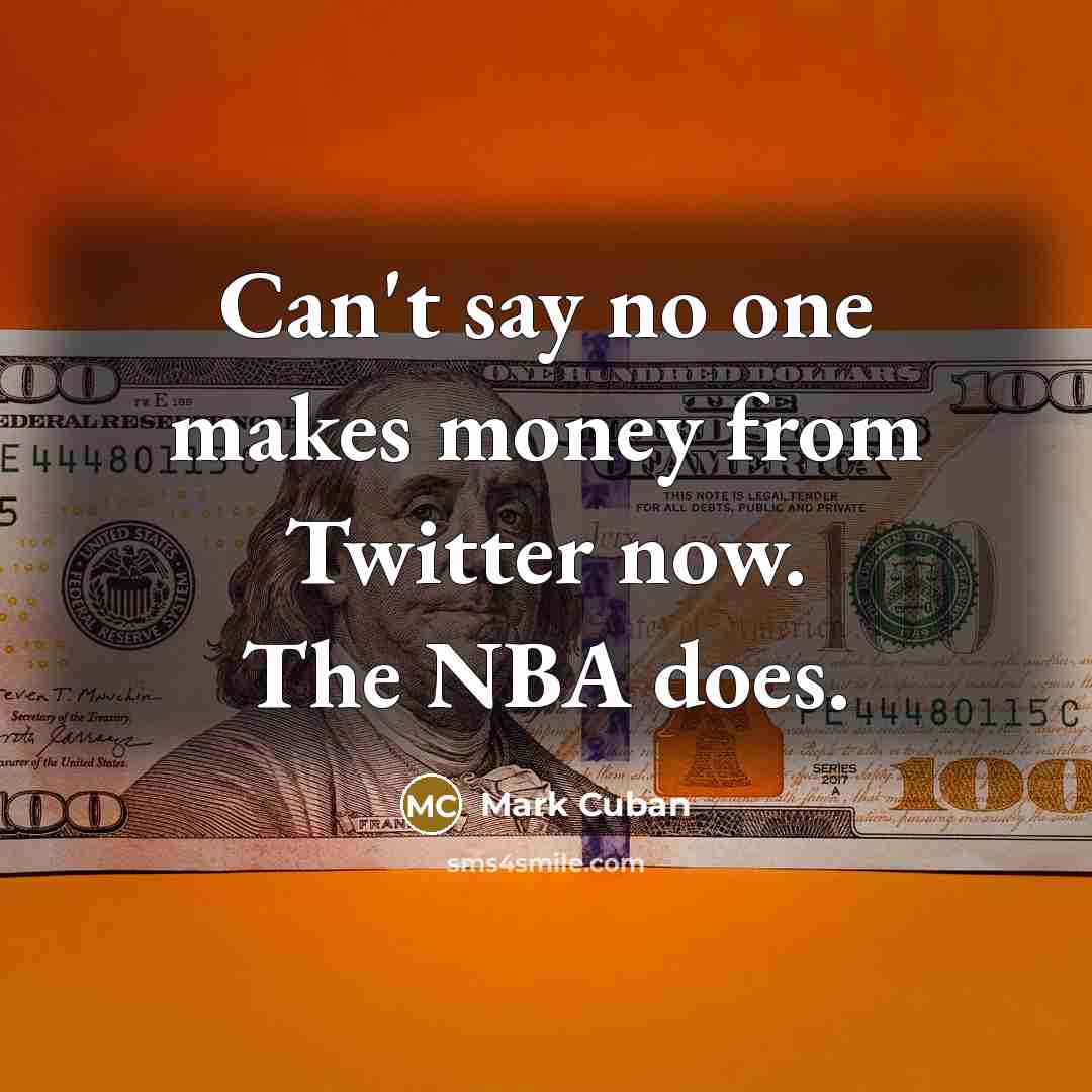 “Can't say no one makes money from Twitter now. The…” quote by Mark Cuban