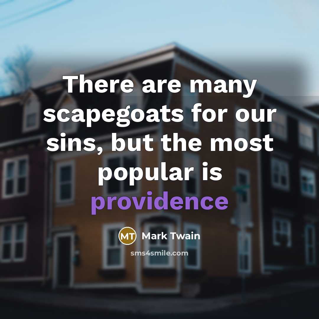 “There are many scapegoats for our sins, but the most…” quote by Mark Twain