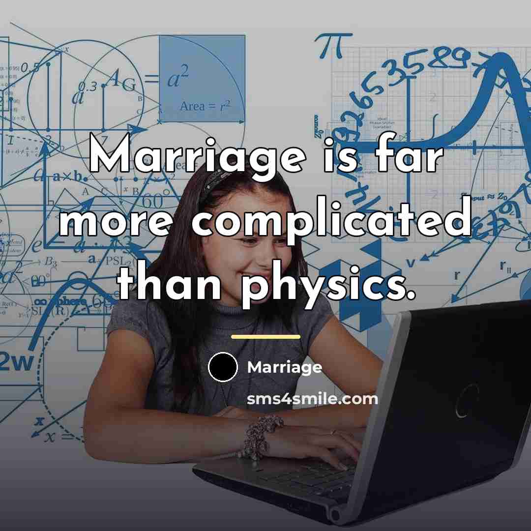 “Marriage is far more complicated than physics.…” quote by Marriage