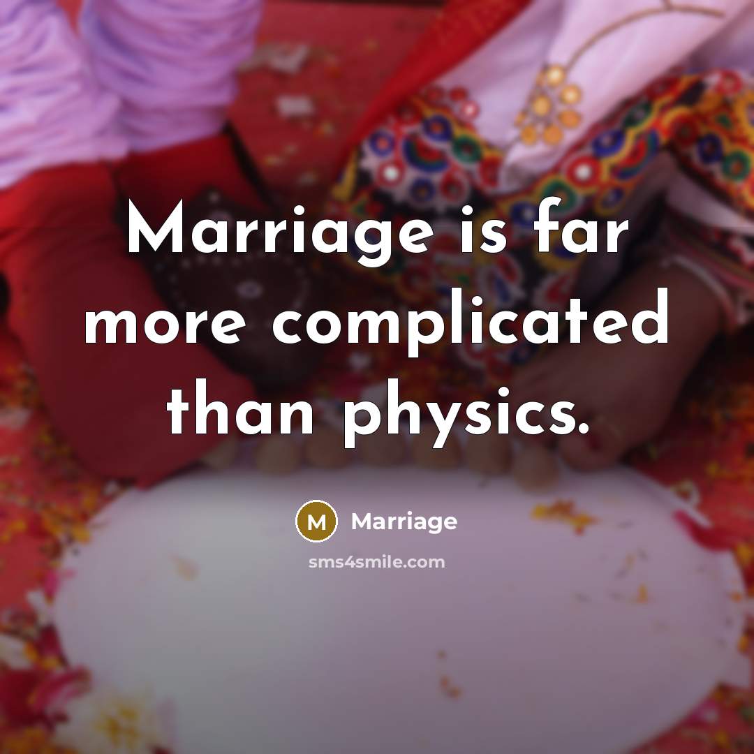 “Marriage is far more complicated than physics.” quote by Marriage