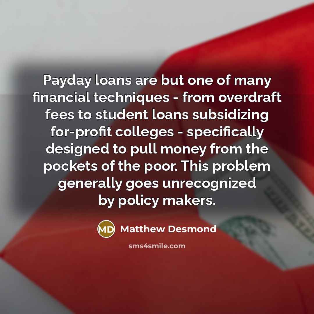 “Payday loans are but one of many financial techniques -…” quote by Matthew Desmond