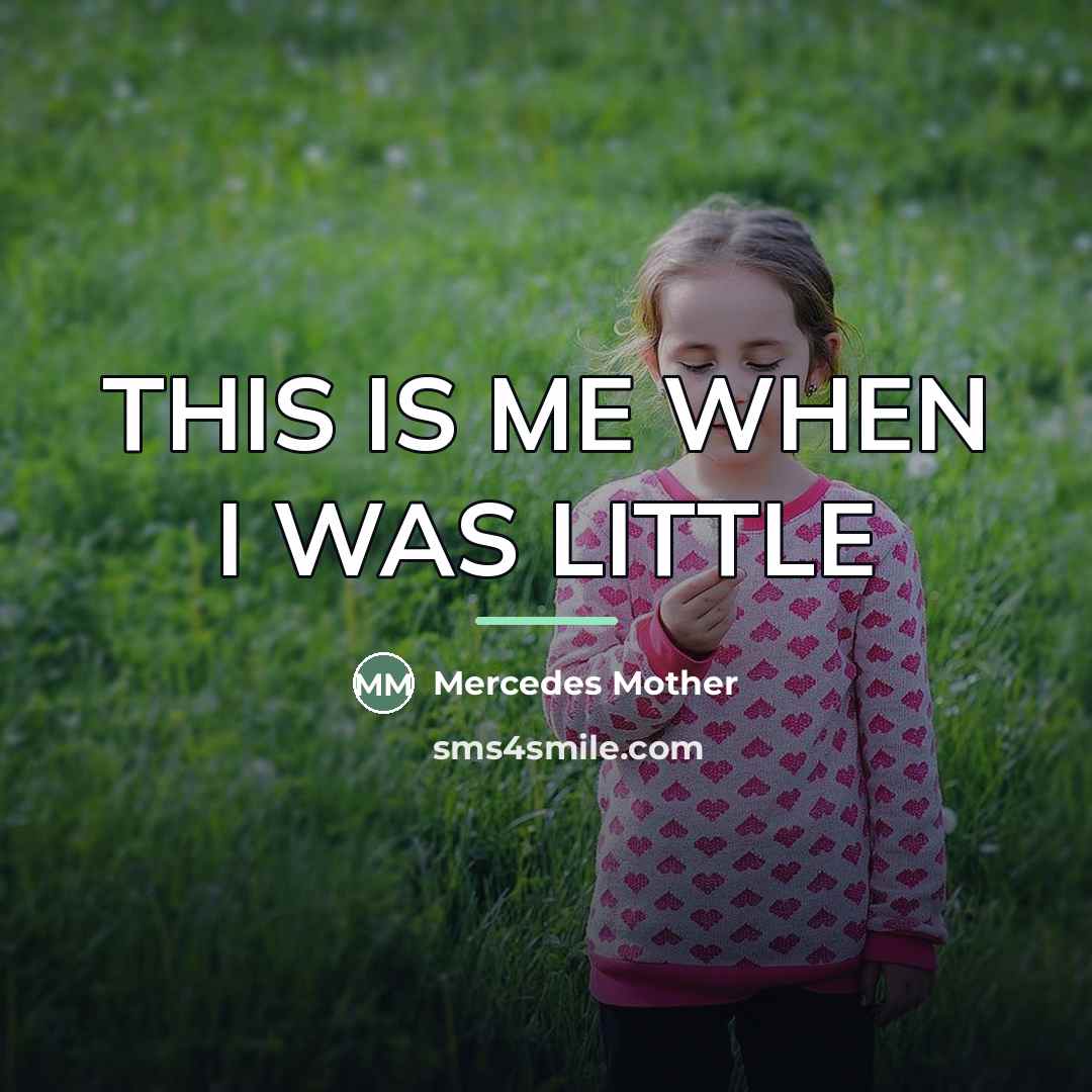 “THIS IS ME WHEN I WAS LITTLE…” quote by Mercedes Mother