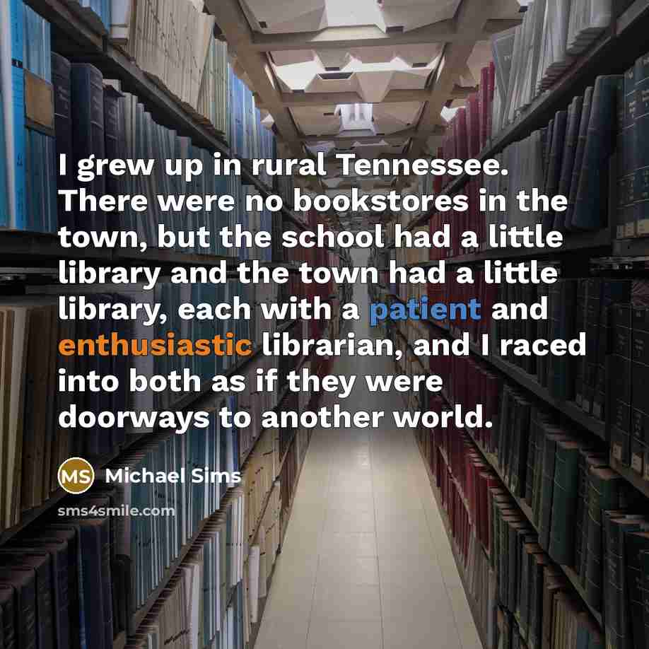 “I grew up in rural Tennessee. There were no bookstores…” quote by Michael Sims