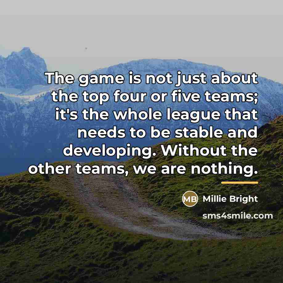“The game is not just about the top four or…” quote by Millie Bright