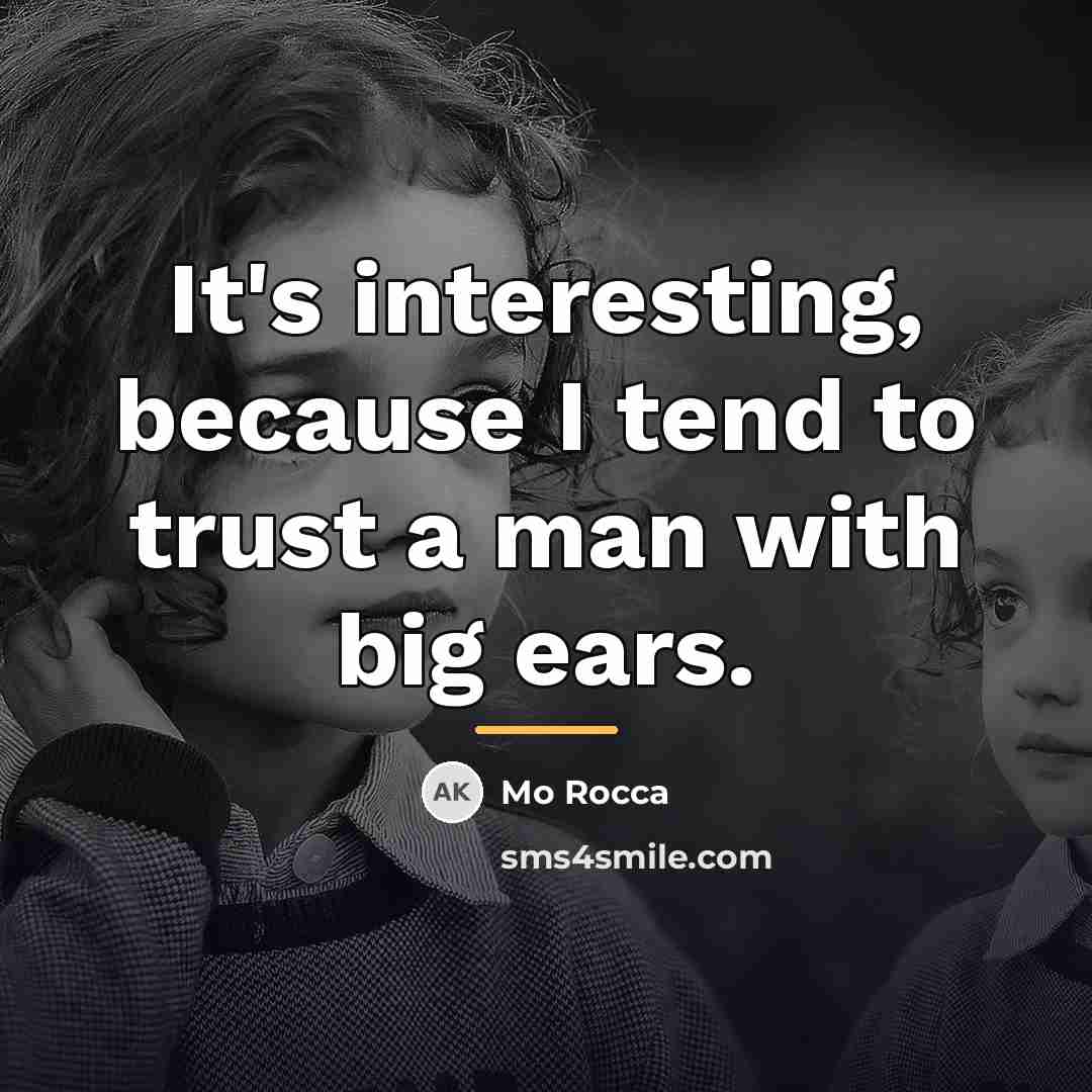 “It's interesting, because I tend to trust a man with…” quote by Mo Rocca