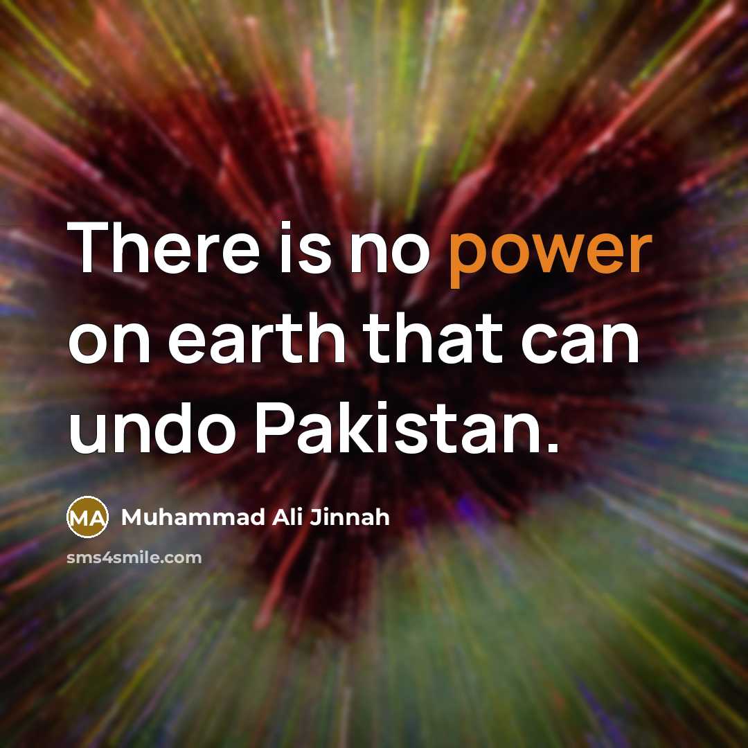 “There is no power on earth that can undo Pakistan.…” quote by Muhammad Ali Jinnah