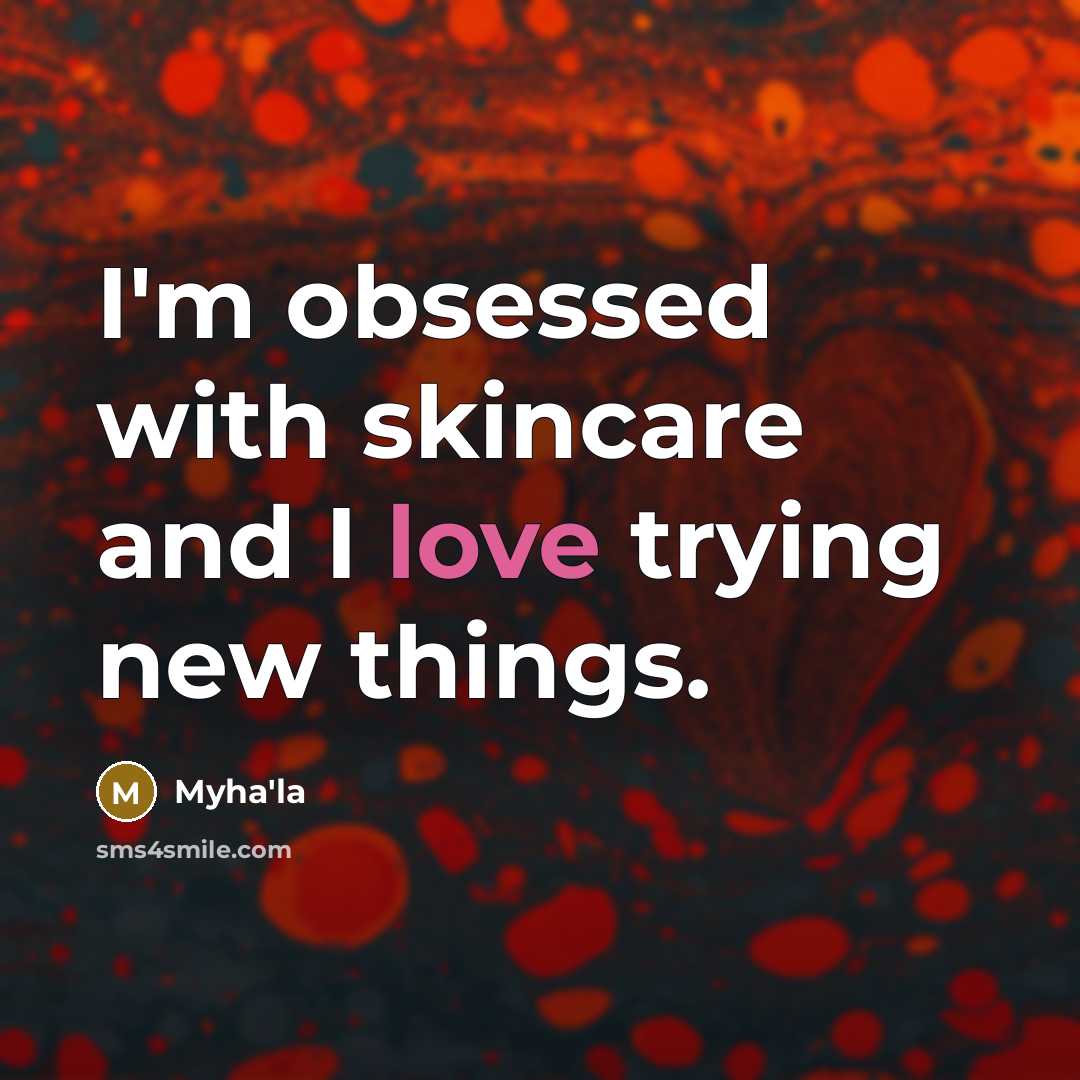 “I'm obsessed with skincare and I love trying new things.…” quote by Myha'la