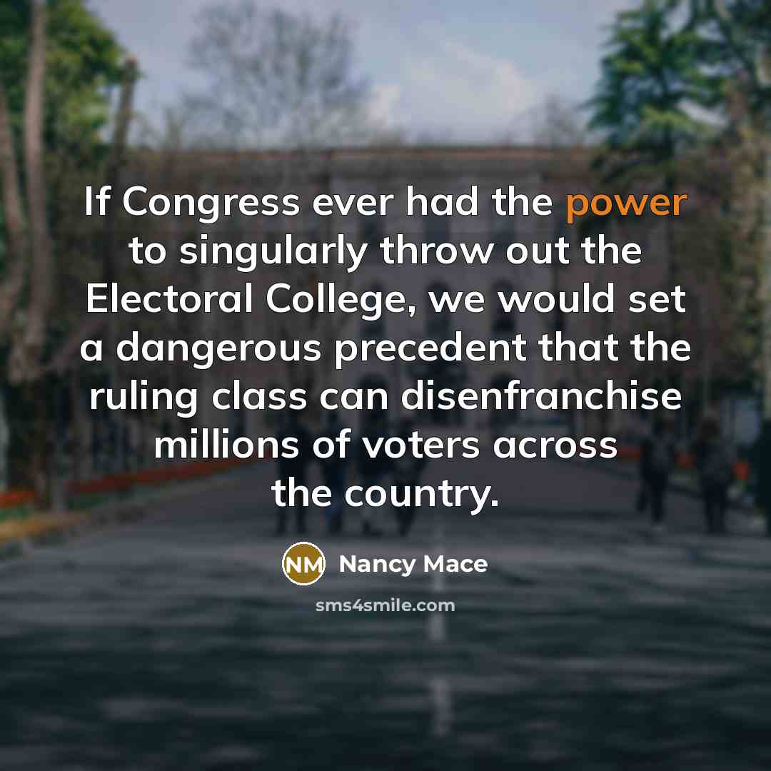 “If Congress ever had the power to singularly throw out…” quote by Nancy Mace