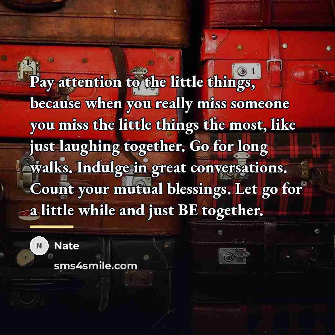 “Pay attention to the little things, because when you really…” quote by Nate