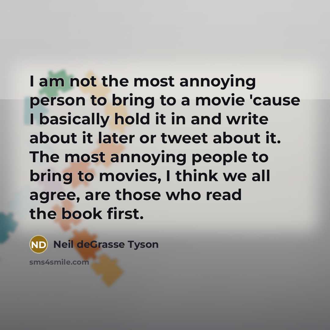 “I am not the most annoying person to bring to…” quote by Neil deGrasse Tyson