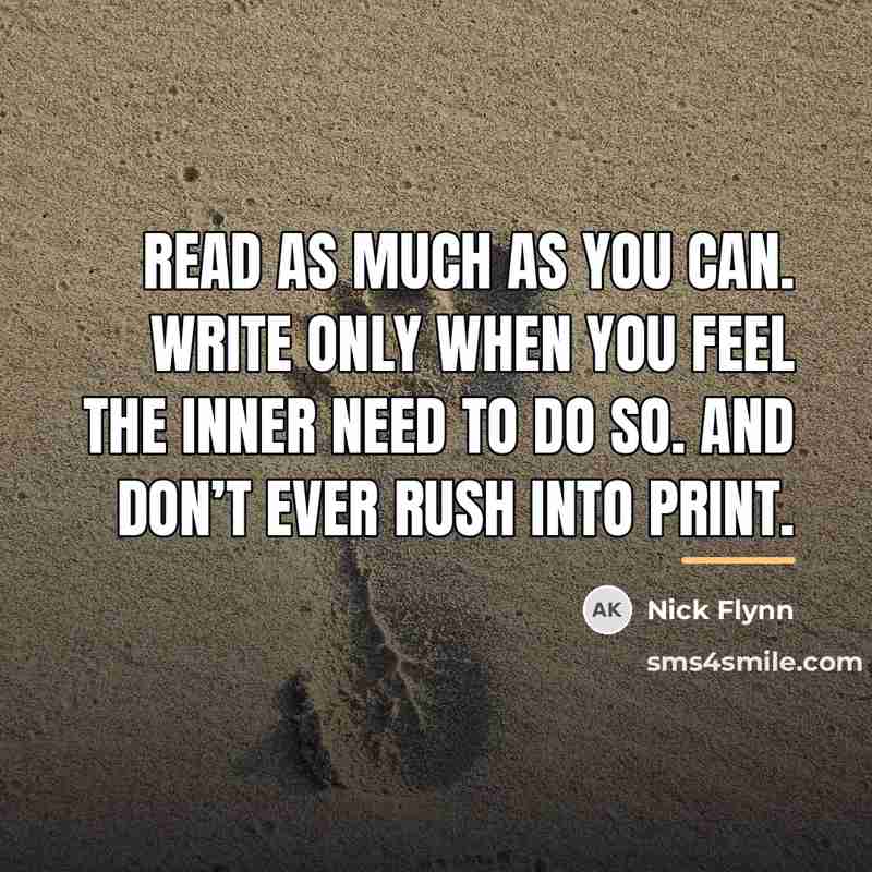 “Read as much as you can. Write only when you…” quote by Nick Flynn