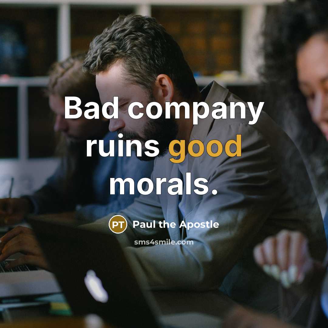 “Bad company ruins good morals.…” quote by Paul the Apostle