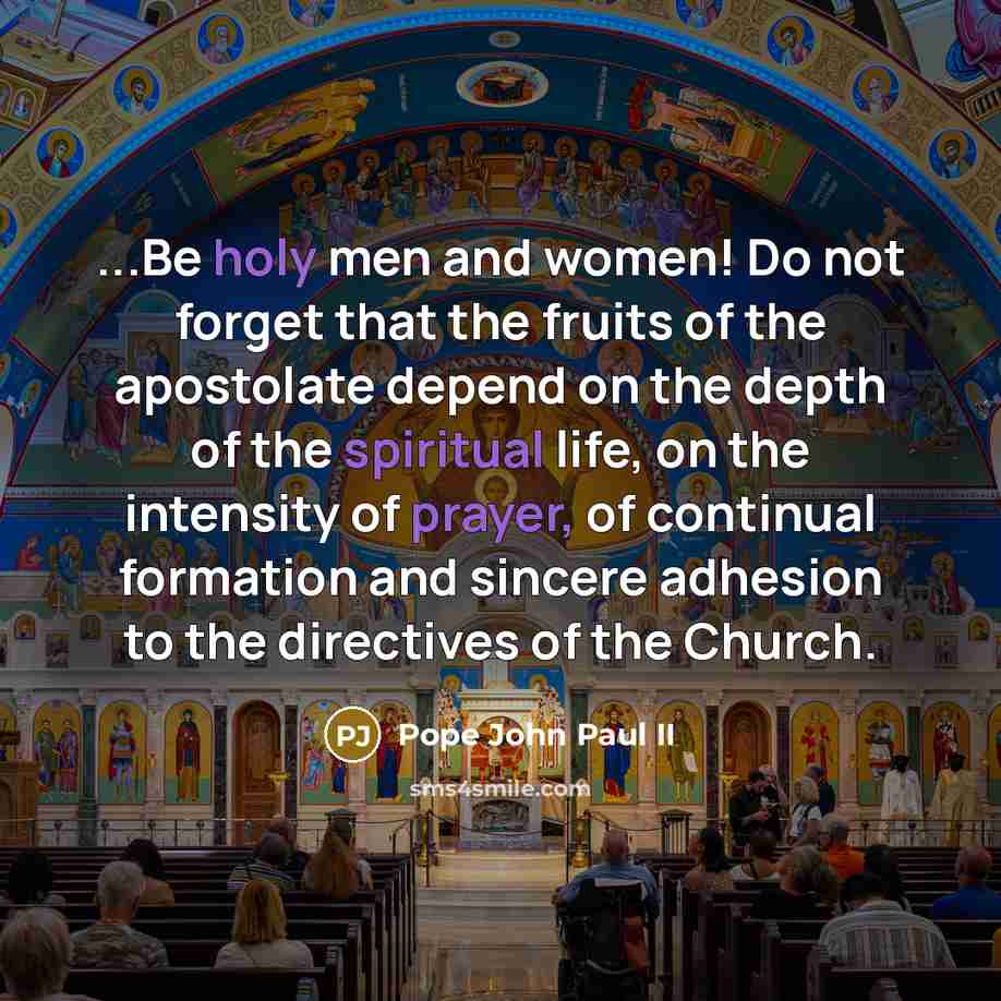 “...Be holy men and women! Do not forget that the…” quote by Pope John Paul II