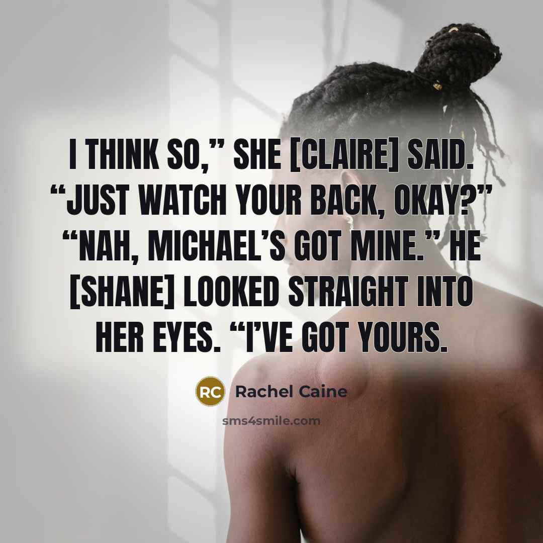 “I think so,” she [Claire] said. “Just watch your back,…” quote by Rachel Caine