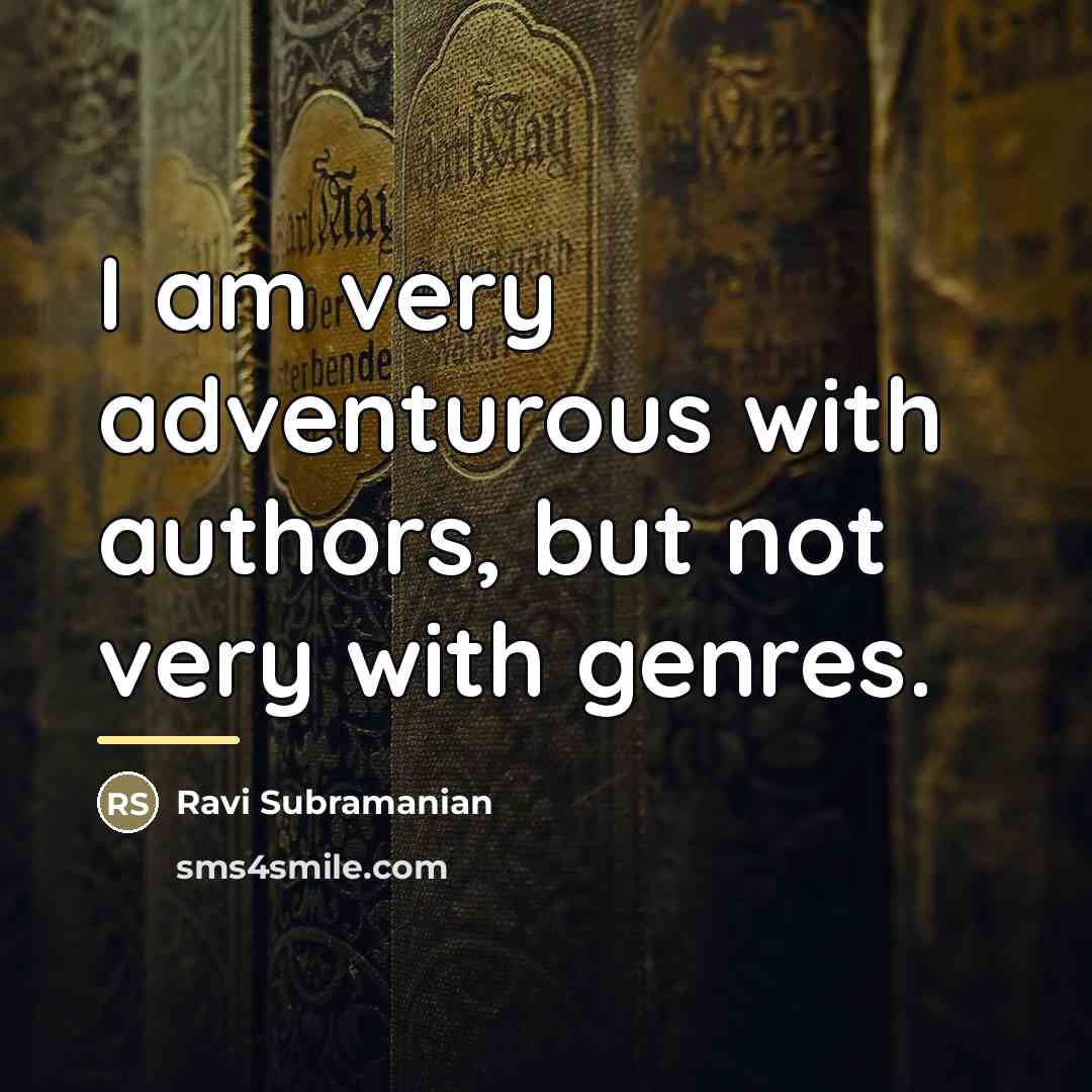 “I am very adventurous with authors, but not very with…” quote by Ravi Subramanian