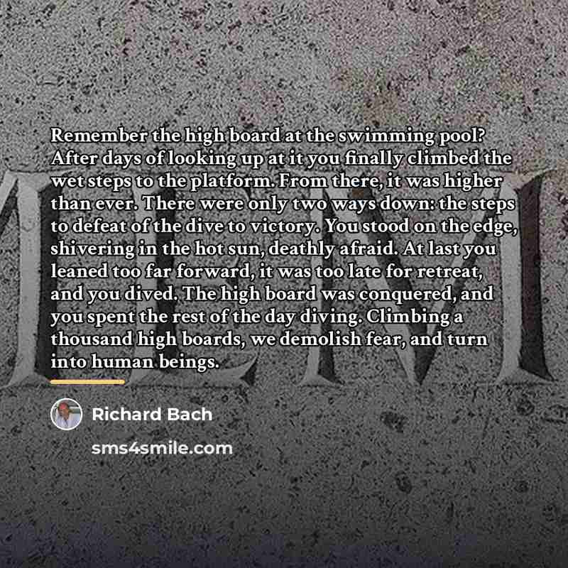 “Remember the high board at the swimming pool? After days…” quote by Richard Bach