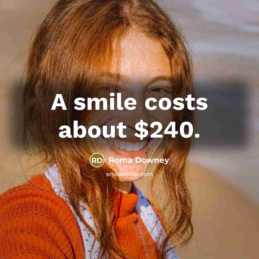 “A smile costs about $240.…” quote by Roma Downey