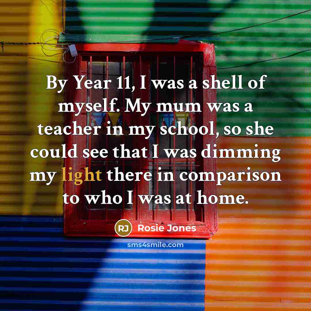 “By Year 11, I was a shell of myself. My…” quote by Rosie Jones