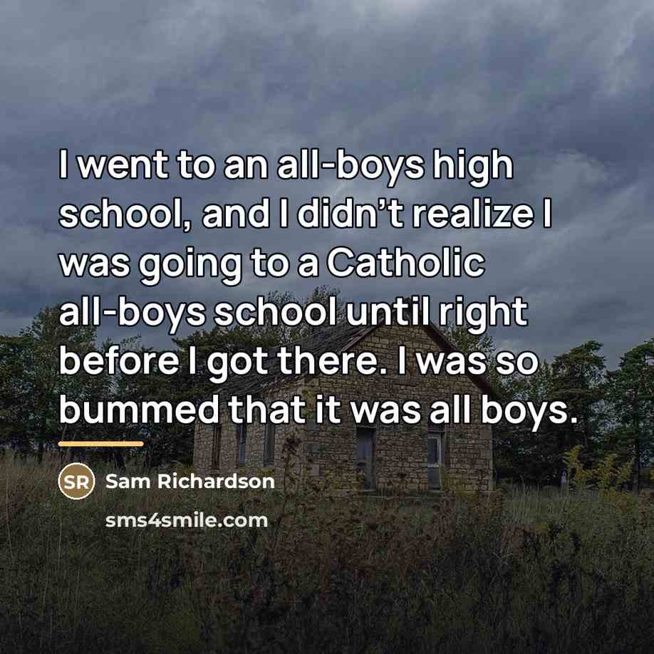 “I went to an all-boys high school, and I didn't…” quote by Sam Richardson