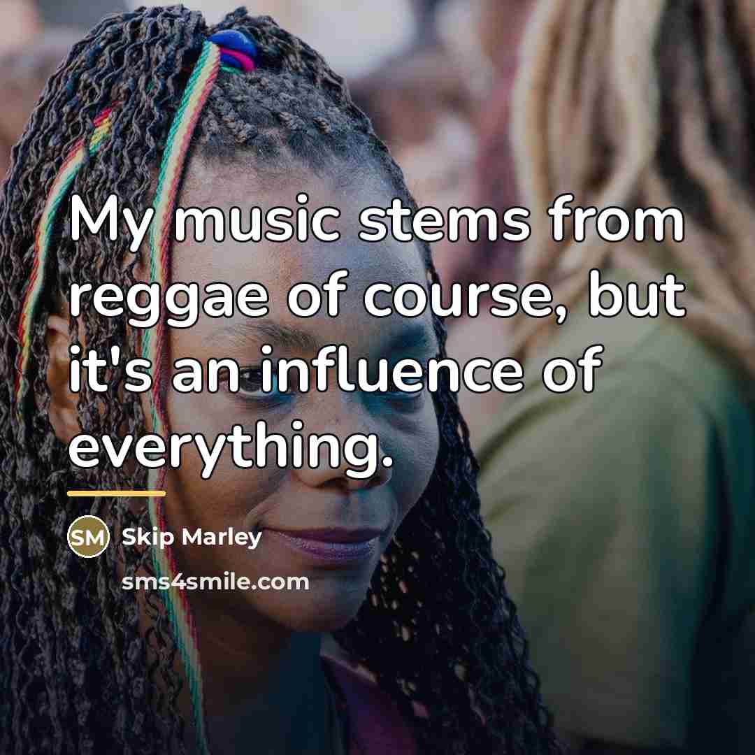 “My music stems from reggae of course, but it's an…” quote by Skip Marley
